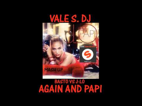 Basto vs J-Lo - Again and Papi (Vale S. dj mash up)