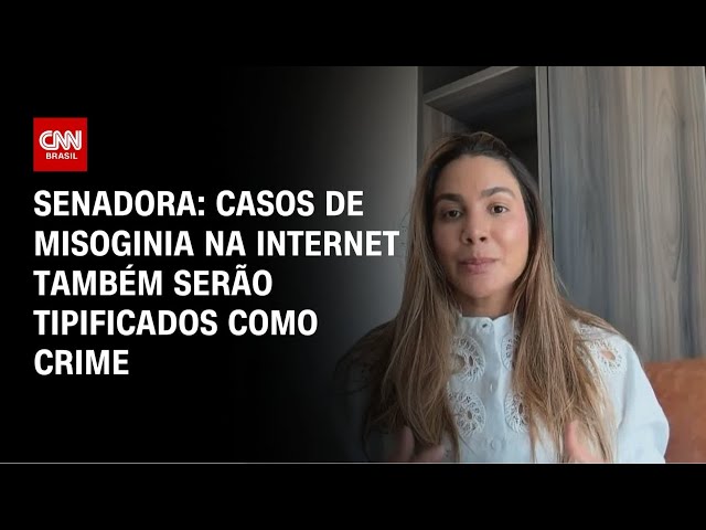 Casos de misoginia na internet também serão tipificados como crime, diz senadora | BASTIDORES CNN