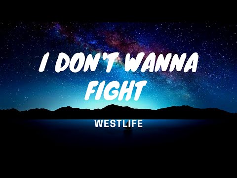 I don't wanna fight - Westlife - lyrics video