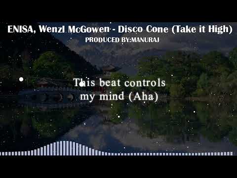 Enisa, Wenzl Mcgowen  - Disco Cone (Take It High)(Lyrics Video)