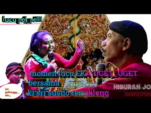 momen lucu EKA UGET UGET | bersama ki  dalang sri susilo tengkleng | semuanya dibabat habis sama eka