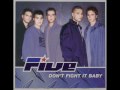 Five - Don' t fight it baby