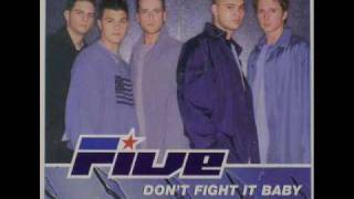 Five - Don&#39; t fight it baby