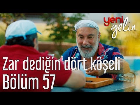 Yeni Gelin 57. Bölüm - Zar Dediğin Dört Köşeli