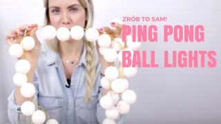Jak zrobić lampki z piłeczek pingpongowych? | Ping pong ball lights