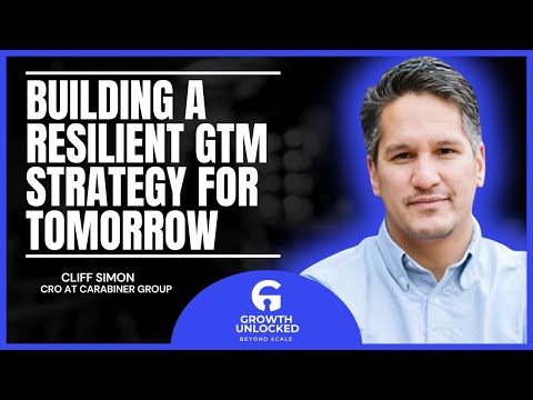 ‘Building a Resilient GTM Strategy for Tomorrow’ with Cliff Simon | Growth Unlocked (E16)