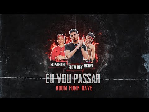 Mc Pedrinho, Flow Key & MC RF3 - Eu Vou Passar (Boom Funk Rave)