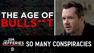 Talking with Conspiracy Theorists in the Age of Bulls**t - The Jim Jefferies Show