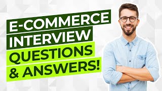 E-COMMERCE Interview Questions & Answers! (E-commerce Manager and E-commerce Specialist Interview!)