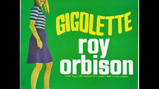 (They call you) Gigolette / Roy Orbison.