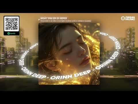 NGÀY MAI EM ĐI REMIX - TOULIVER x LÊ HIẾU x SOOBIN x ORINN x GUANG
