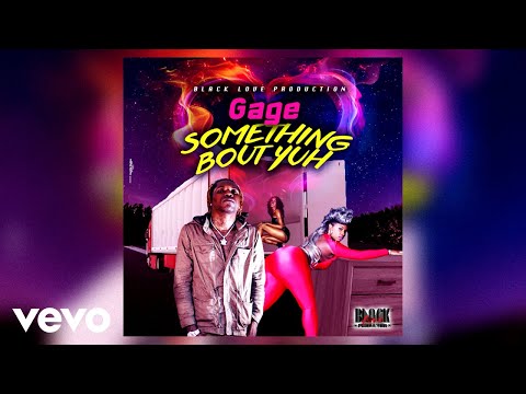 Gage - Something Bout Yuh (raw) (Official Audio)