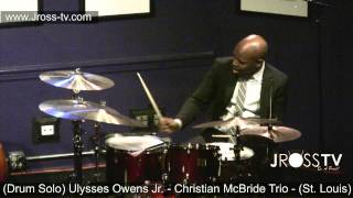 James Ross @ (Drum Solo) Ulysses Owens Jr. - Christian McBride Trio