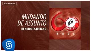 Henrique & Juliano - Mudando de Assunto (Barretos 60 Anos) [Áudio Oficial]