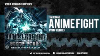 Tim Ismag - "Anime Fight (VMP Remix)" [Rottun Official Full Stream]