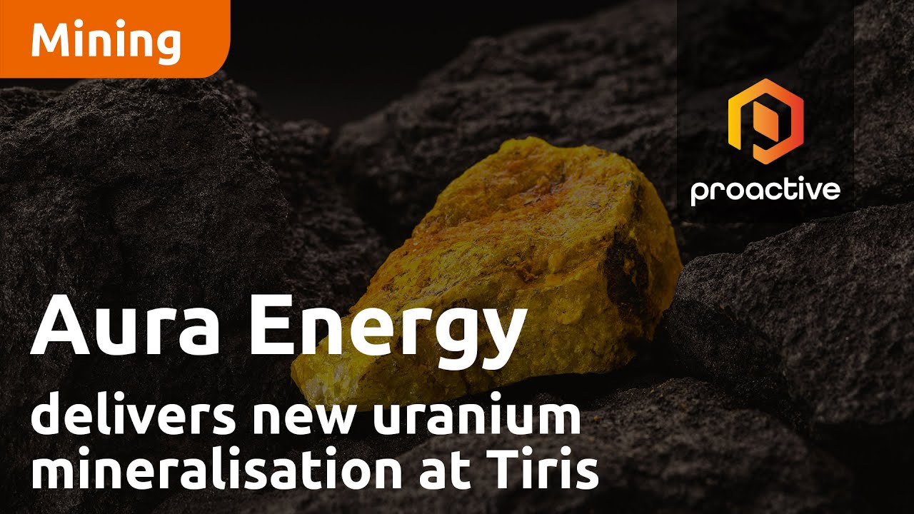 Aura Energy delivers new uranium mineralisation at Tiris