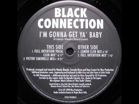 Black Connection - I'm Gonna Get Ya Baby (Full Intention Vocal Club Mix)