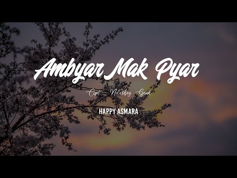 HAPPY ASMARA - AMBYAR MAK PYAR | Lirik Lagu