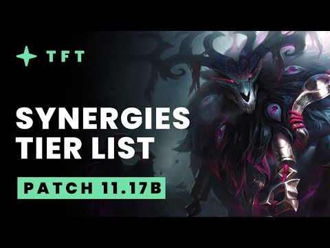 Strongest Synergies for TFT Patch 11.17B Meta – Teamfight Tactics Guide | TFT Tier List