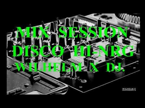Wilhelm X DJ - Mix Session Disco HI-NRG HIGH ENERGY (Dedicated To Harvis DJ)