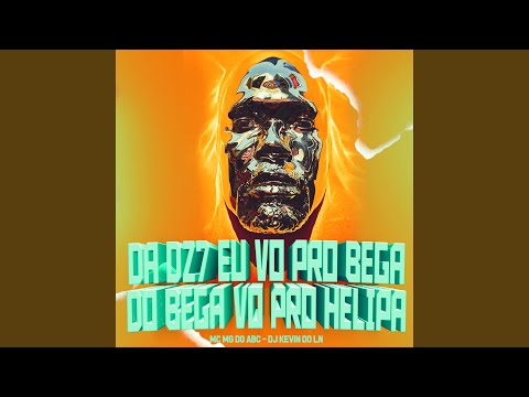 Da Dz7 Eu Vo pro Bega do Bega Vo pro Helipa