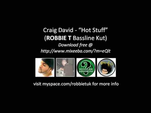 Craig David - Hot Stuff (Robbie T Bassline Kut)