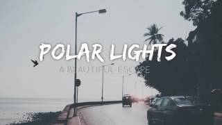 Polar Lights - A Beautiful Escape (Nightcore Version)