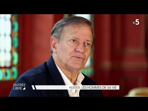 Huster, les hommes de sa vie