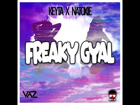 Keyta Ft Natoxie - Freaky Gyal (Gameboy Riddim) 2022