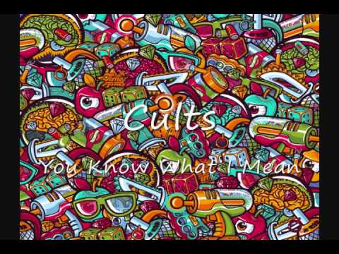 Cults - You Know What I Mean