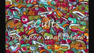 Cults - You Know What I Mean