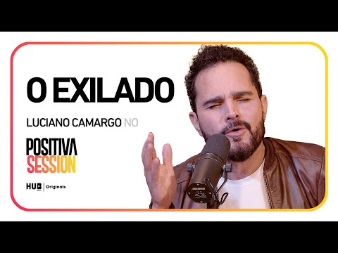 LUCIANO CAMARGO: O EXILADO - POSITIVASESSION