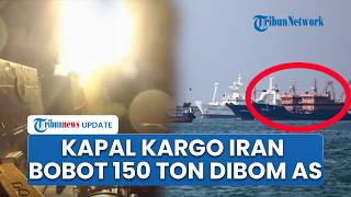 Iran Akui Kapal Kargo Bobot 150 Ton Dibom AS di Laut Oman, Lima Awak Kapal Berhasil Diselamatkan