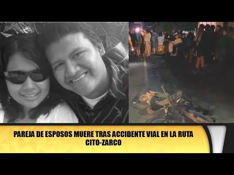 Pareja de esposos muere tras accidente vial en la ruta Cito-Zarco