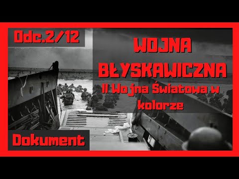 II Wojna światowa w kolorze Wojna błyskawiczna Odc.2/12
