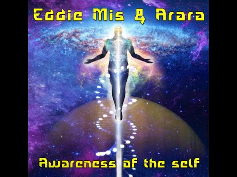 Eddie Mis & Arara Awareness Of The Self.