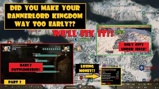 Make your Kingdom TOO EARLY in Bannerlord?  Tactics Lead the Way back from the Brink...  (Part 2)