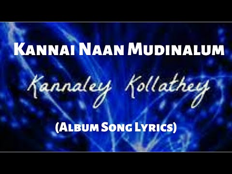 Kannai Naan Mudinalum Song (Lyrics) | Havoc Brothers | Kannaley Kollathey Song Lyrics