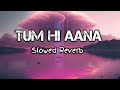 Tum Hi Aana Slowed Reverb Jubin Nautiyal Marjaavan MD MUSIC PRODUCTION