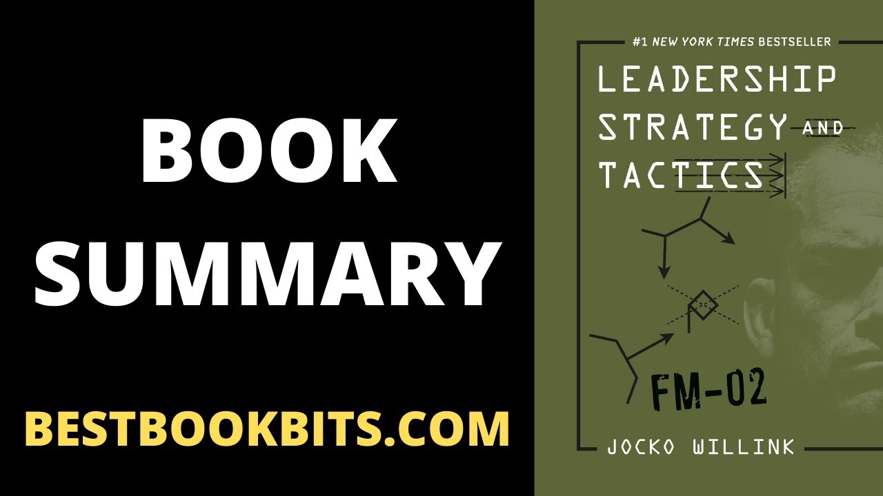 Leadership Strategy and Tactics | Jocko Willink | Book Summary
