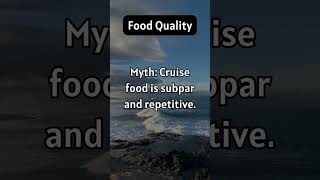 Cruise Myths & Facts - Food Quality #cruise #cruiseship #vacation