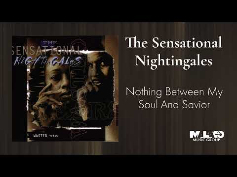 The Sensational Nightingales - Nothing Between My Soul And Savior