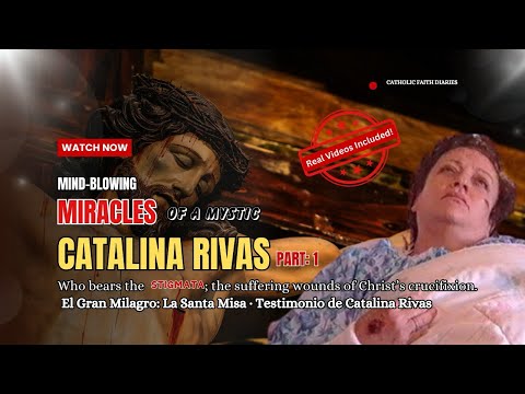 Miracles & Testimony of Catalina Rivas: Mystic who bears the wounds of Christ; Stigmata ❤️‍🔥