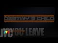 Destiny's Child ft Next - If You Leave (Lyrics)