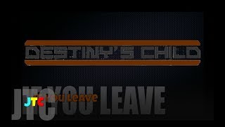 Destiny's Child ft Next - If You Leave (Lyrics)