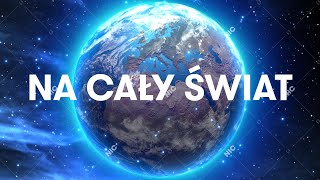 Na cały świat Music Video