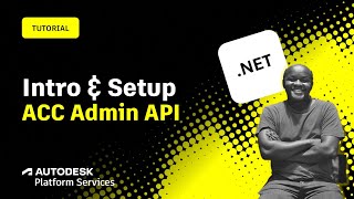 Part 1: Getting started with ACC Admin API (.NET): Intro & setup