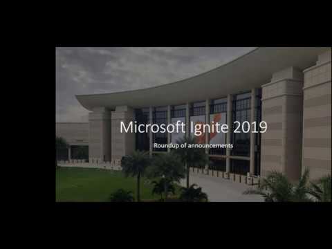 Microsoft Ignite 2019 Round Up Microsoft Ignite 2019 Round Up