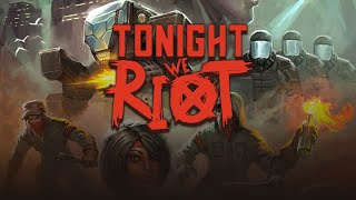 Tonight We Riot Review