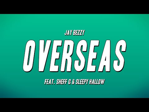 Jay Bezzy - Overseas feat. Sheff G & Sleepy Hallow (Lyrics)